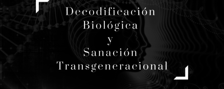 Decodificación Biológica Holística y Sanación Transgeneracional